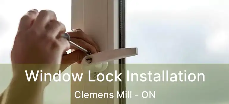  Window Lock Installation Clemens Mill - ON