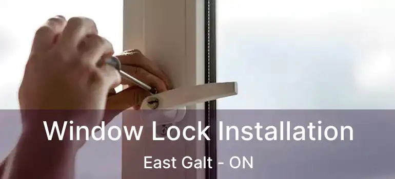  Window Lock Installation East Galt - ON