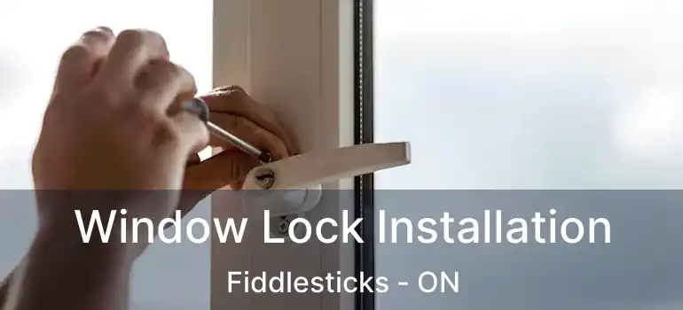  Window Lock Installation Fiddlesticks - ON