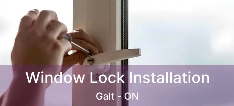  Window Lock Installation Galt - ON