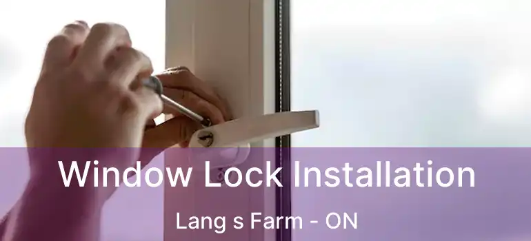  Window Lock Installation Lang s Farm - ON