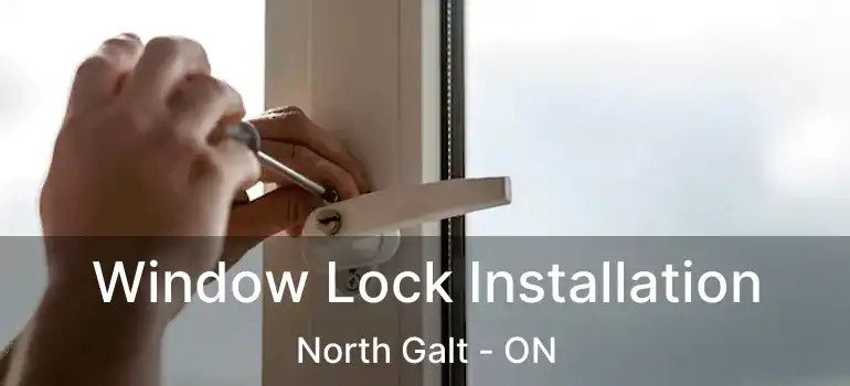  Window Lock Installation North Galt - ON