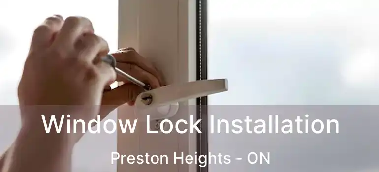  Window Lock Installation Preston Heights - ON