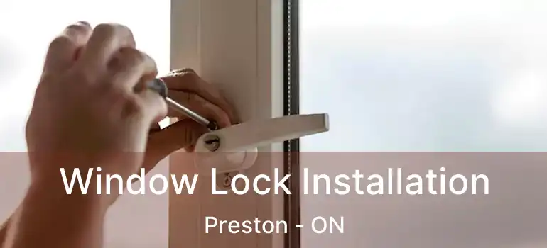  Window Lock Installation Preston - ON