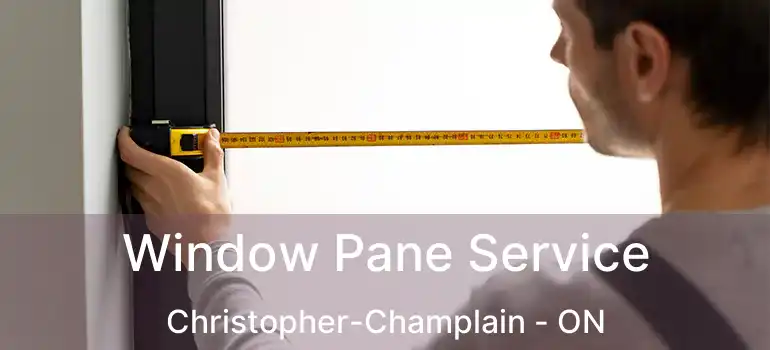 Window Pane Service Christopher-Champlain - ON