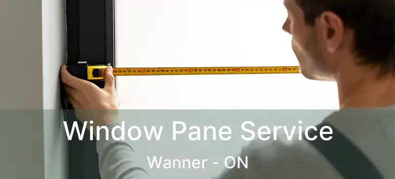  Window Pane Service Wanner - ON