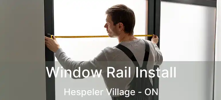  Window Rail Install Hespeler Village - ON