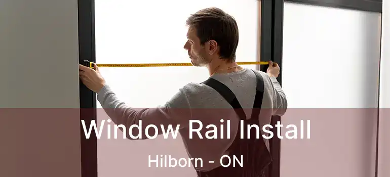  Window Rail Install Hilborn - ON