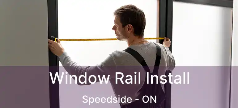  Window Rail Install Speedside - ON