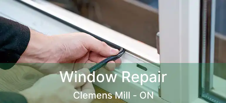  Window Repair Clemens Mill - ON
