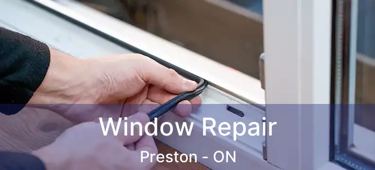  Window Repair Preston - ON