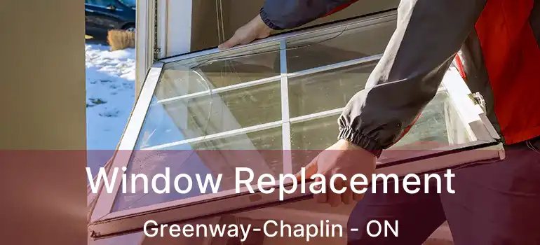  Window Replacement Greenway-Chaplin - ON