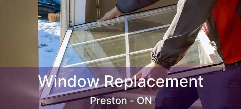 Window Replacement Preston - ON