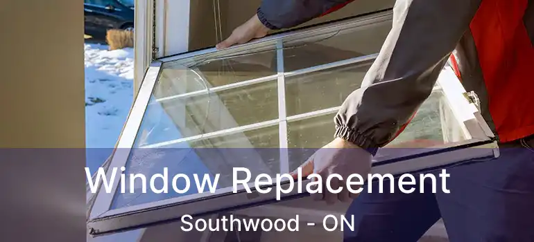 Window Replacement Southwood - ON