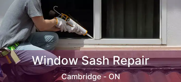  Window Sash Repair Cambridge - ON