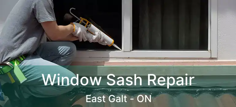  Window Sash Repair East Galt - ON