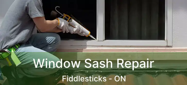  Window Sash Repair Fiddlesticks - ON