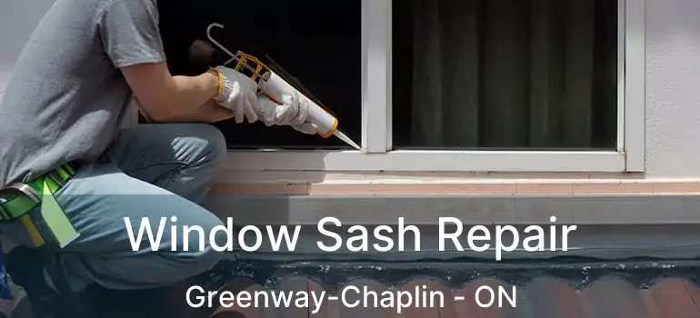  Window Sash Repair Greenway-Chaplin - ON