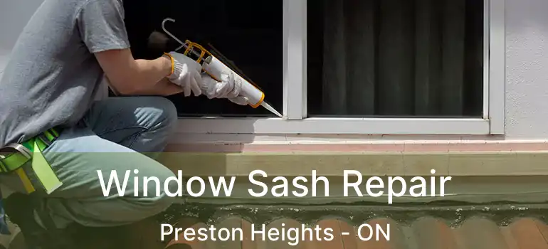  Window Sash Repair Preston Heights - ON