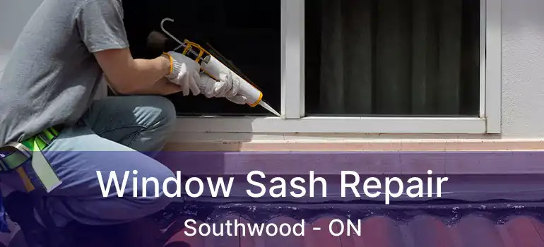  Window Sash Repair Southwood - ON