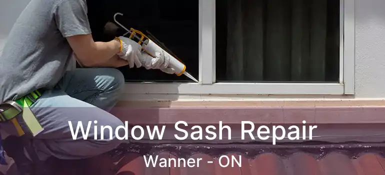  Window Sash Repair Wanner - ON