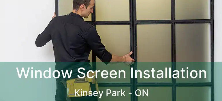  Window Screen Installation Kinsey Park - ON