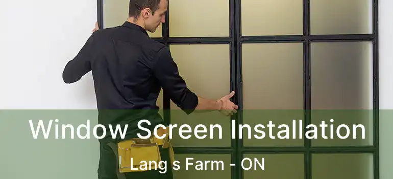  Window Screen Installation Lang s Farm - ON