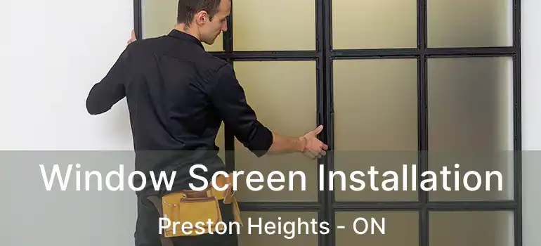  Window Screen Installation Preston Heights - ON
