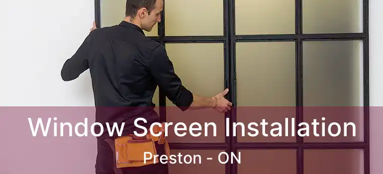  Window Screen Installation Preston - ON
