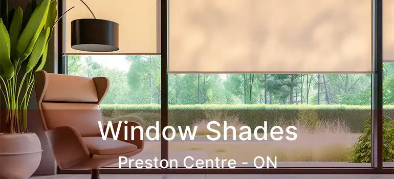  Window Shades Preston Centre - ON