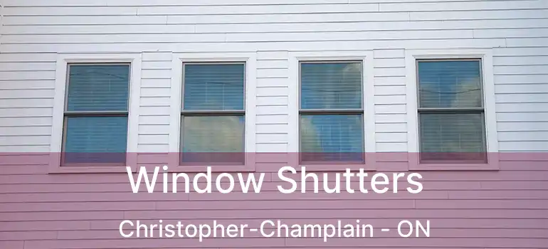  Window Shutters Christopher-Champlain - ON