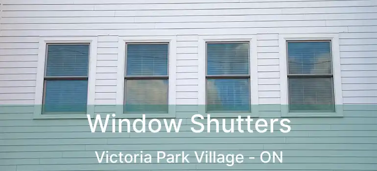  Window Shutters Victoria Park Village - ON