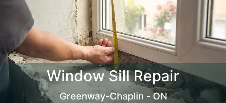  Window Sill Repair Greenway-Chaplin - ON