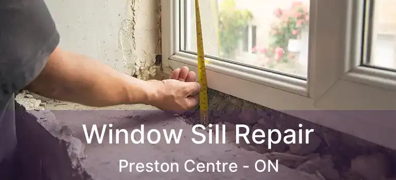  Window Sill Repair Preston Centre - ON