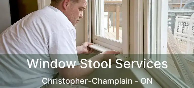  Window Stool Services Christopher-Champlain - ON
