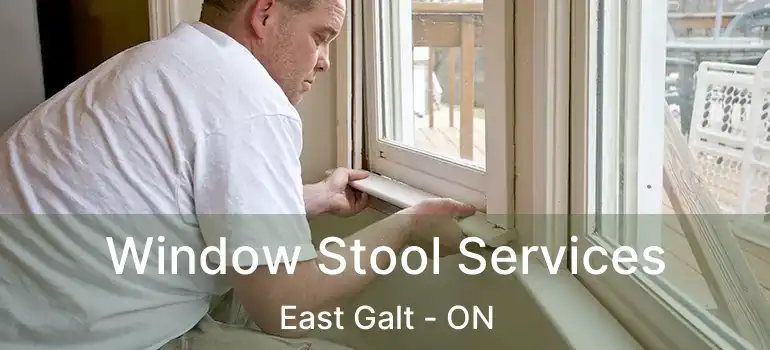  Window Stool Services East Galt - ON