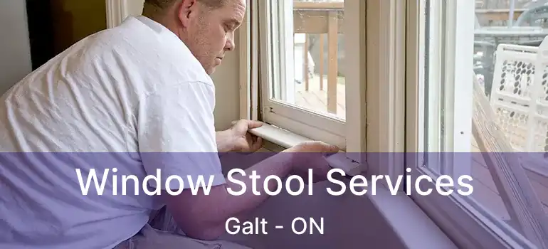  Window Stool Services Galt - ON