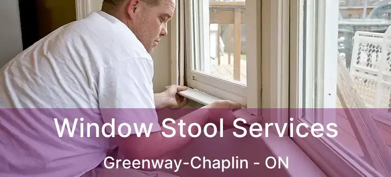  Window Stool Services Greenway-Chaplin - ON