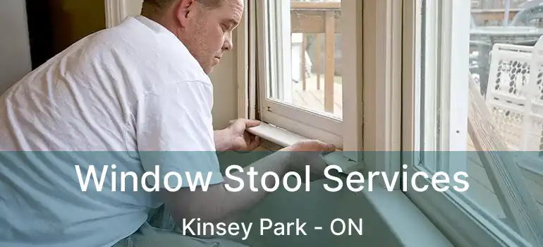  Window Stool Services Kinsey Park - ON