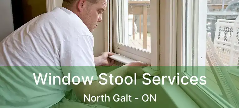  Window Stool Services North Galt - ON