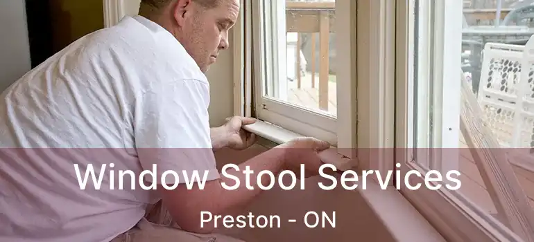  Window Stool Services Preston - ON