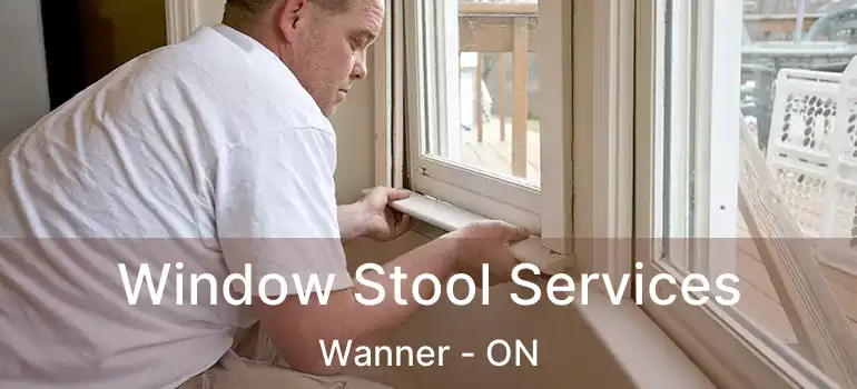  Window Stool Services Wanner - ON