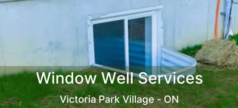  Window Well Services Victoria Park Village - ON