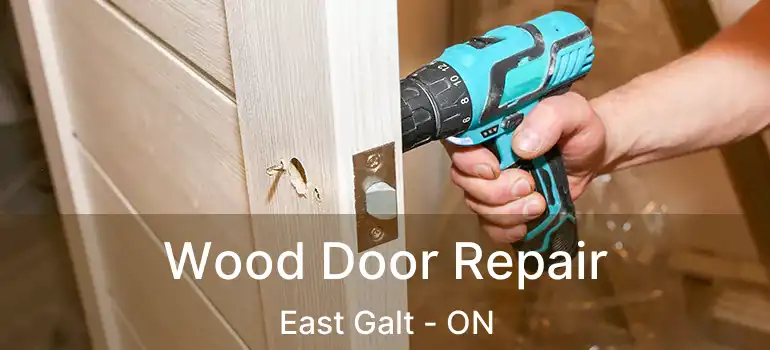  Wood Door Repair East Galt - ON