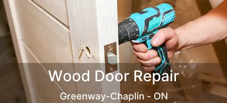  Wood Door Repair Greenway-Chaplin - ON