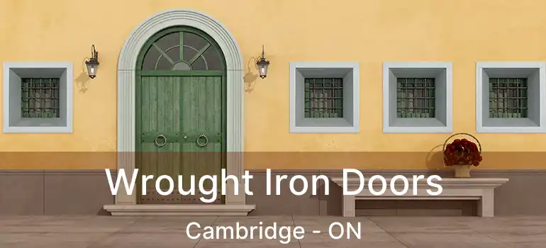  Wrought Iron Doors Cambridge - ON