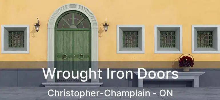  Wrought Iron Doors Christopher-Champlain - ON